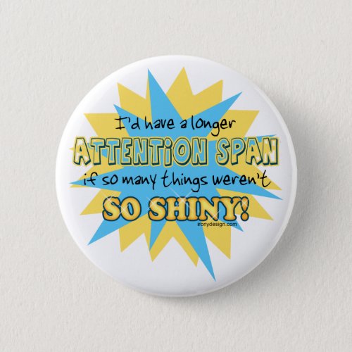 Attention Span Shiny Humor Button