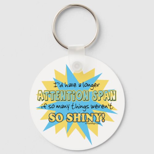 Attention Span Shiny Humor Keychain