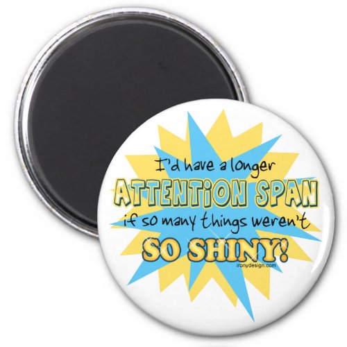 Attention Span Shiny Humor Magnet
