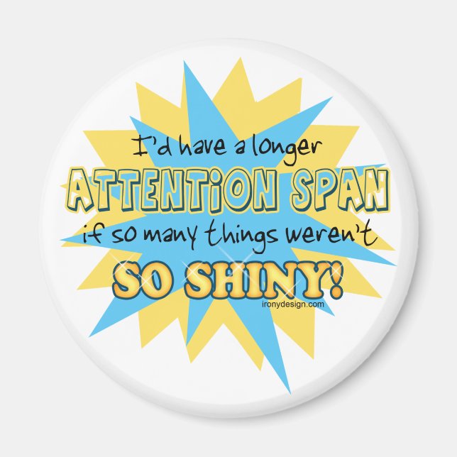 Attention Span Shiny Humor Magnet (Front)