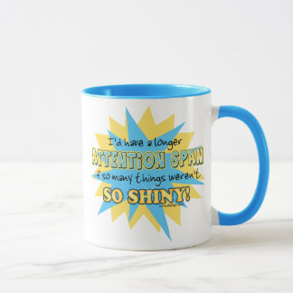 Attention Span Shiny Humor Mug