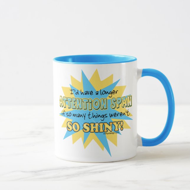 Attention Span Shiny Humor Mug (Right)