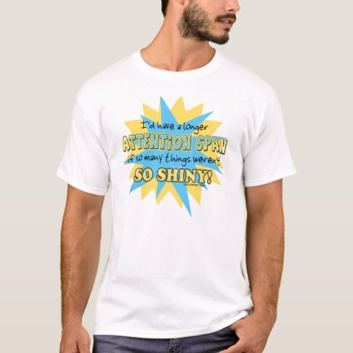Attention Span Shiny Humor T_Shirt