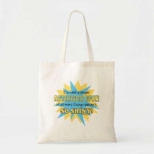 Attention Span Shiny Humor Tote Bag
