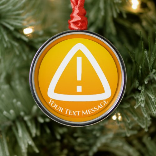 Attention Symbol Christmas Metal Ornament