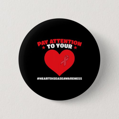 Attention To Your Heart Disease Awareness Heart Wa Button