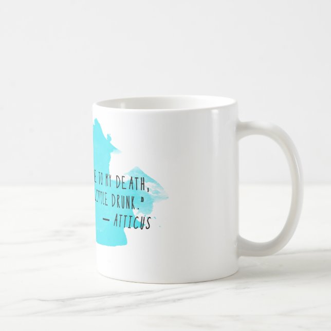 Atticus Quote Coffee Mug: Late, In Love, & Drunk Coffee Mug (Right)
