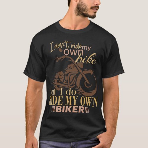 attitude biker  my own biker T_Shirt