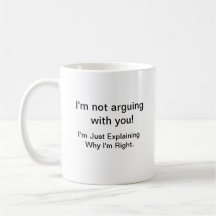 Attitude coffee mug. You know I'm right.