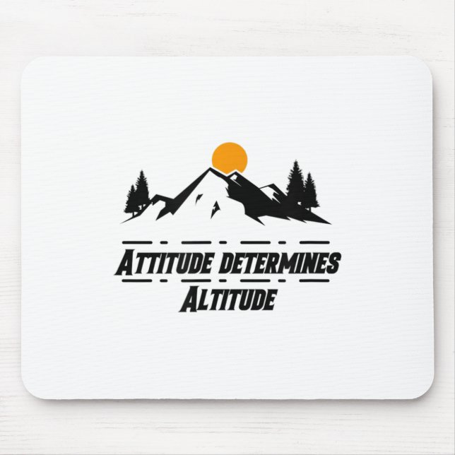 Attitude Determines Altitude, Motivation And Sitiv Mouse Pad (Front)