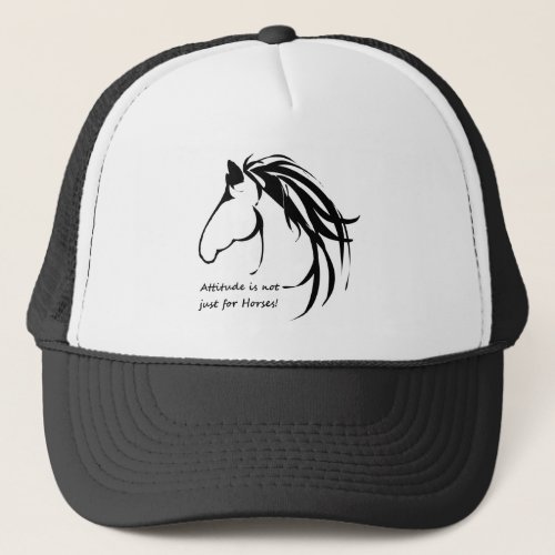 Attitude in not just for Horses Inspirational  Trucker Hat