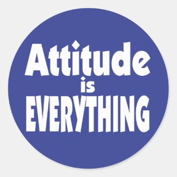 Attitude Is Everything Classic Round Sticker by SayWhatYouLike at Zazzle