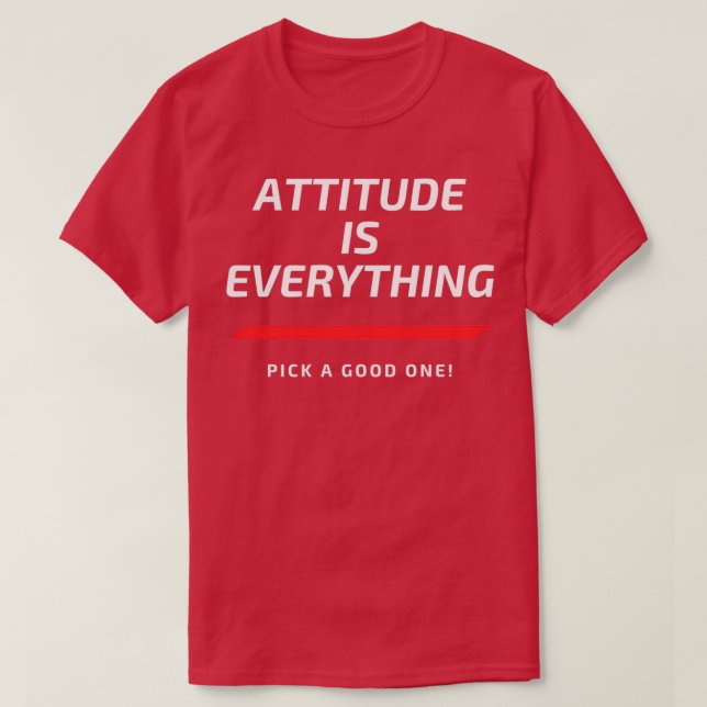 Attitude is Everything Pick a Good One T-Shirt (Design Front)
