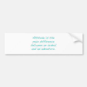 Attitude -- ordeal or adventure (green) bumper sticker