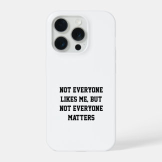 Attitude Quote Phone Case Not Everyone Matters