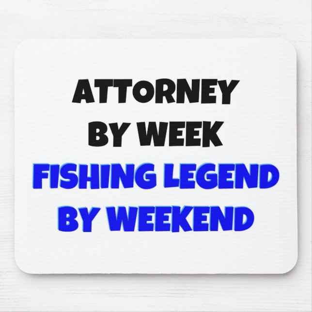 Attorney by Week Fishing Legend By Weekend Mouse Pad (Front)