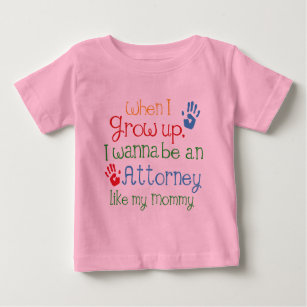 Attorney (Future) Like My Mommy Baby T-Shirt