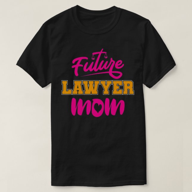 Attorney Law School Student Mom Mother  Future Law T-Shirt