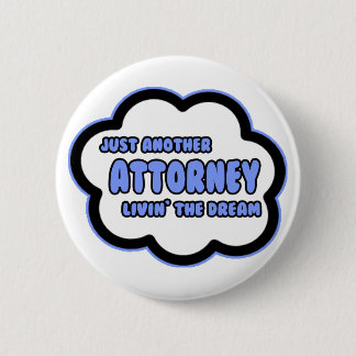 Attorney .. Livin' The Dream Button