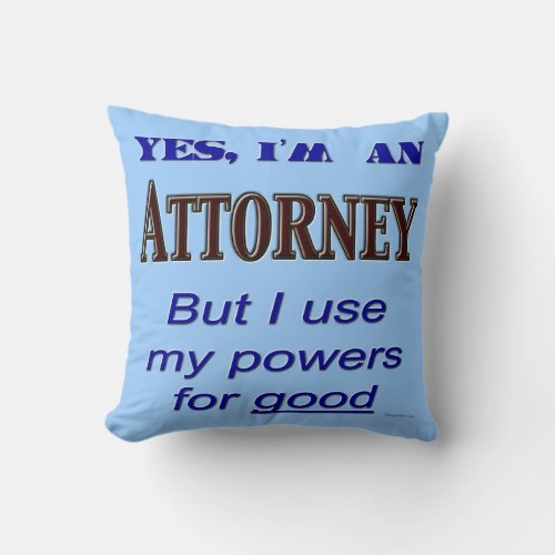 Attorney Powers for Good Funny Lawyer Saying Throw Pillow