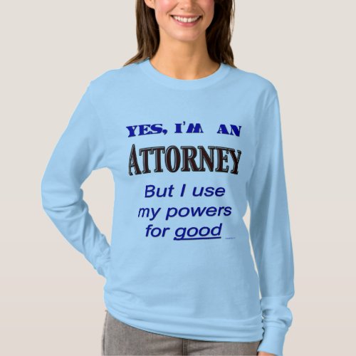 Attorney Powers for Good Lawyer Saying Tee