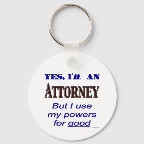 Attorney Powers for Good Saying Keychain