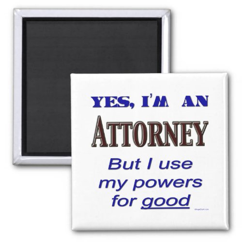 Attorney Powers for Good Saying Magnet