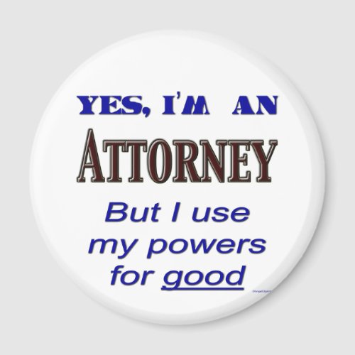 Attorney Powers for Good Saying Magnet