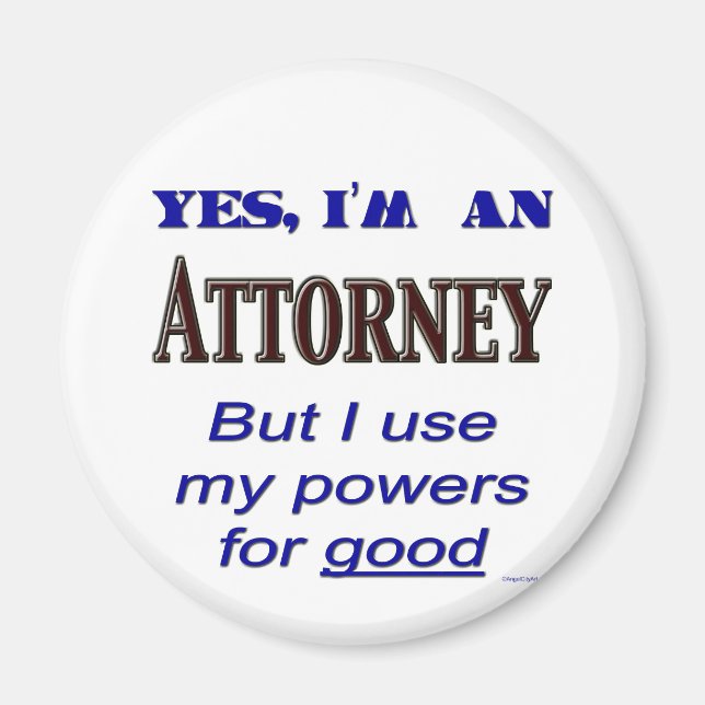 Attorney Powers for Good Saying Magnet (Front)