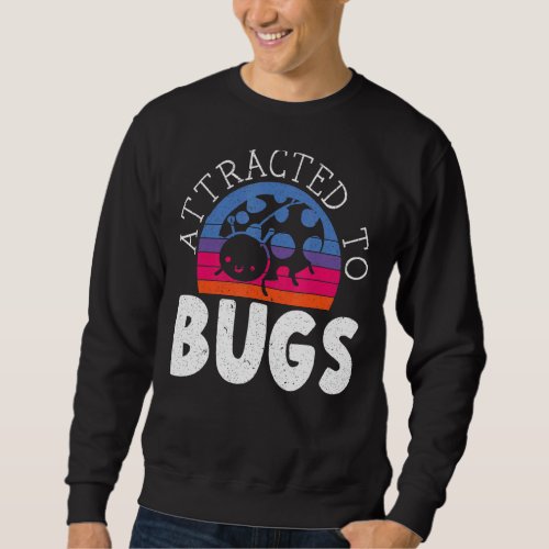 Attracted To Bugs Entomology Insect Ladybug Butter Sweatshirt