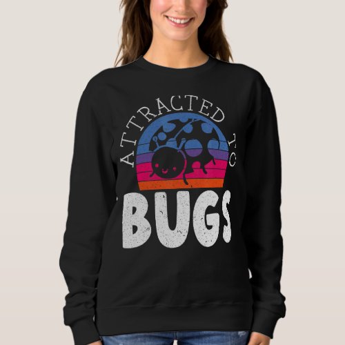 Attracted To Bugs Entomology Insect Ladybug Butter Sweatshirt