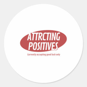 Attracting Positives Good Luck Only Typography Des Classic Round Sticker