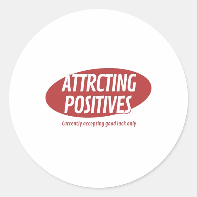 Attracting Positives Good Luck Only Typography Des Classic Round Sticker (Front)
