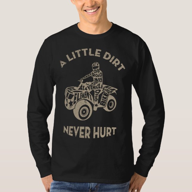 ATV 4 Wheeler Biker A Little Dirt Never Hurt Vinta T-Shirt (Front)