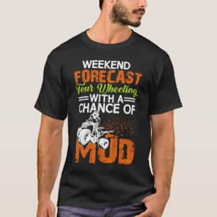 ATV Four Wheeling Rider for Off Roading and Muddi T-Shirt