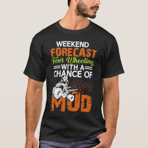 ATV Four Wheeling Rider  for Off Roading and Muddi T_Shirt