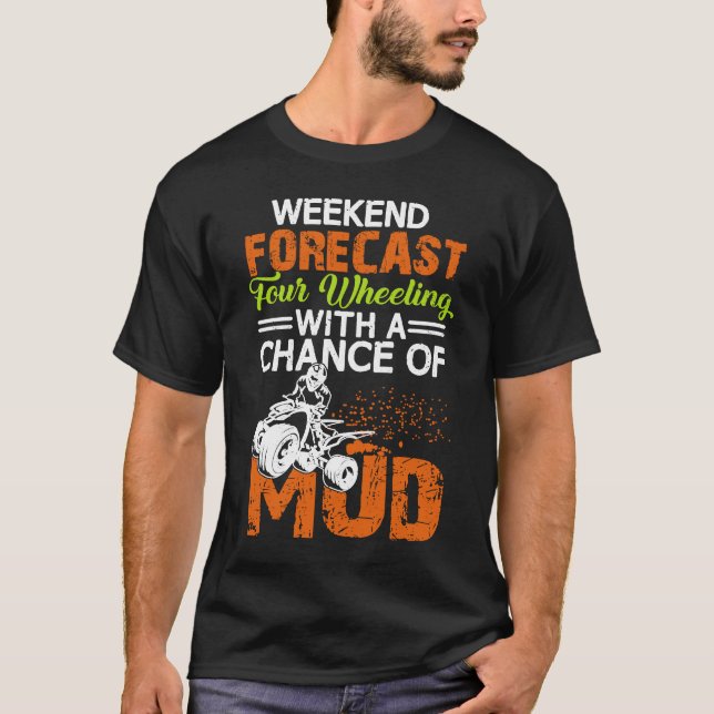 ATV Four Wheeling Rider  for Off Roading and Muddi T-Shirt (Front)