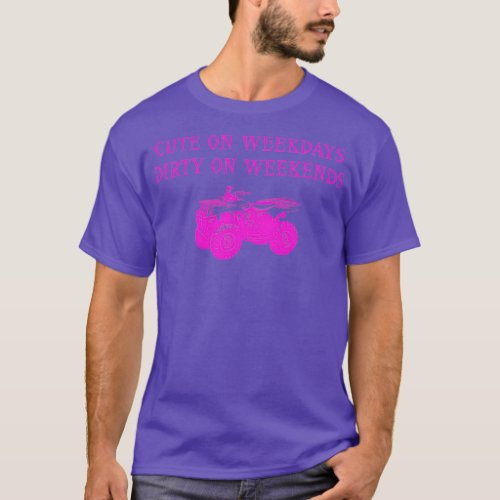 ATV Girl cute on the weekdays dirty on the weekend T_Shirt