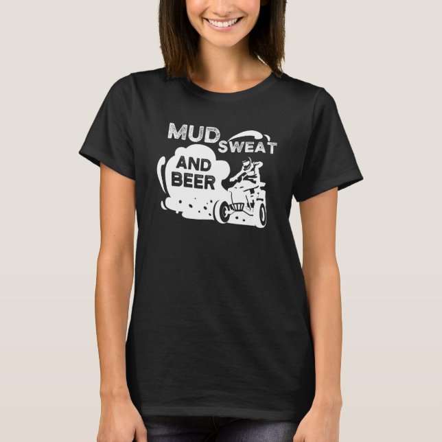 Atv Mud Sweat And Beer T-Shirt (Front)
