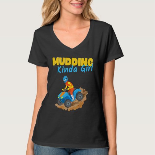 Atv Mudding Kinda Girl Mud Bogging Fourwheeler Wom T_Shirt