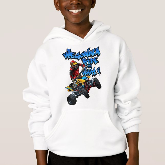 ATV - We Gonna Ride Or What? Hoodie (Front)