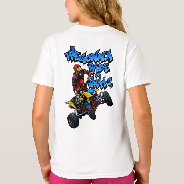 ATV - We Gonna Ride Or What? T-Shirt (Back)