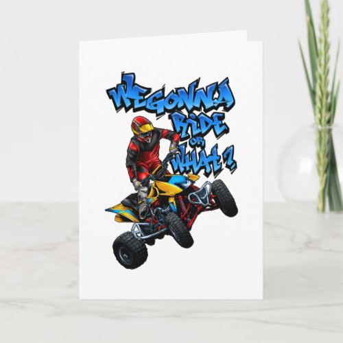 ATV _ We Gonna Ride Or What T_Shirt Card