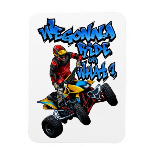 ATV _ We Gonna Ride Or What T_Shirt Postcard Magnet