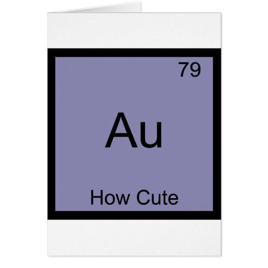 Au - How Cute Chemistry Element Symbol Funny Cards (Front)