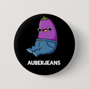 Auberjeans Funny Aubergine Pun Dark BG Button