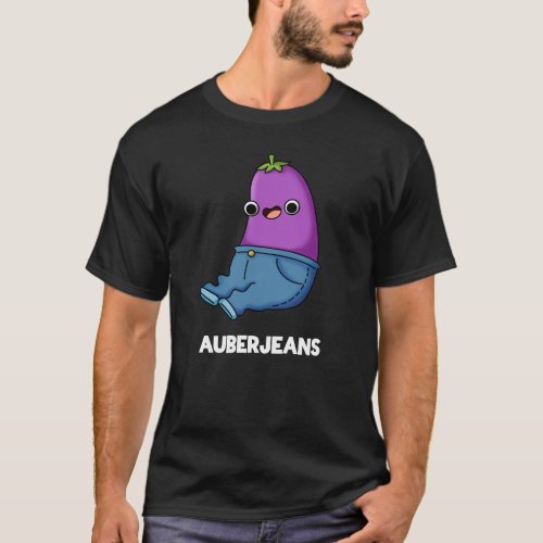 Auberjeans Funny Aubergine Pun Dark BG T_Shirt