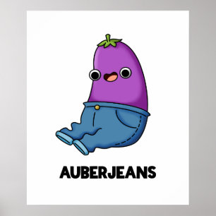 Auberjeans Funny Veggie Aubergine Pun  Poster