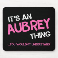 Aubrey thing you wouldn't understand name