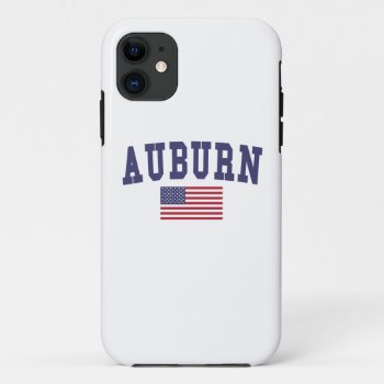 Auburn Al Us Flag Iphone 11 Case by republicofcities at Zazzle